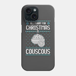 All I Want For Christmas Is Couscous - Ugly Xmas Sweater For Couscous Lovers Phone Case