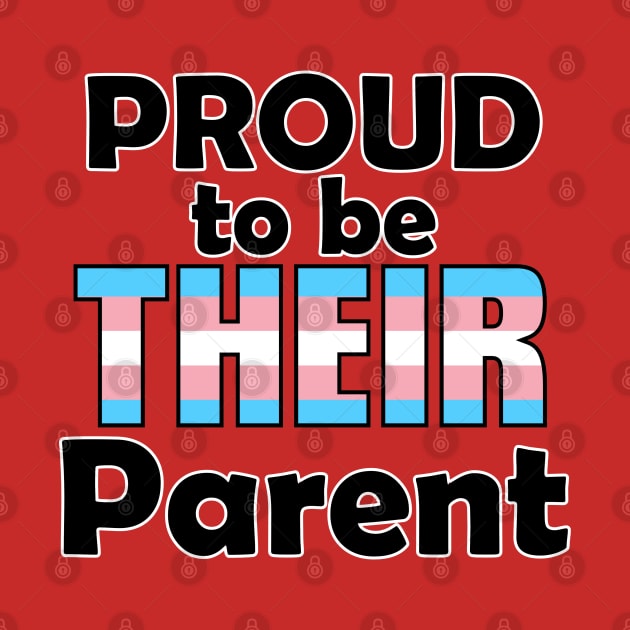 Proud to be THEIR Parent (Trans Pride) by DraconicVerses