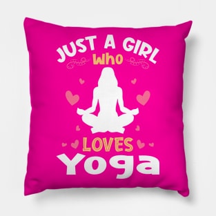 Just a Girl who Loves Yoga Pillow