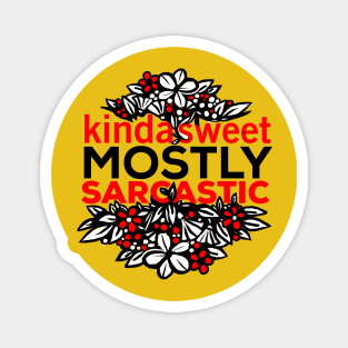 Kinda Sweet Mostly Sarcastic flowers design Magnet