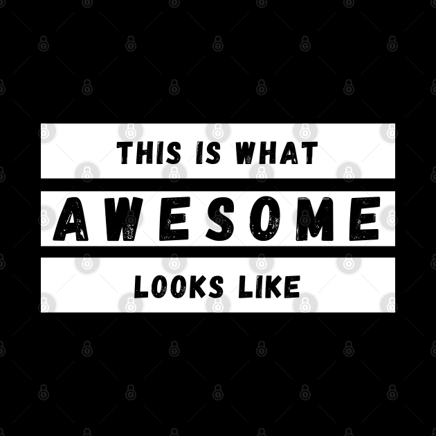 This is What Awesome Looks Like. Fun Self Confidence Design. by That Cheeky Tee