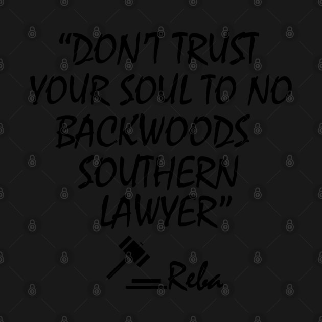 Don't-Trust-Your-Soul-To-No-Backwoods-Southern-Lawyer by rogergren