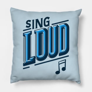 SING LOUD - TYPOGRAPHY INSPIRATIONAL QUOTES Pillow