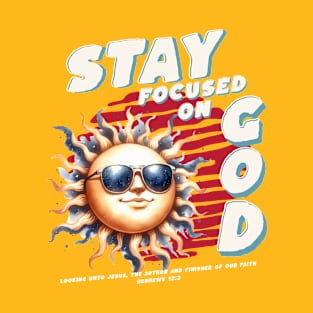 STAY FOCUSED ON GOD T-Shirt