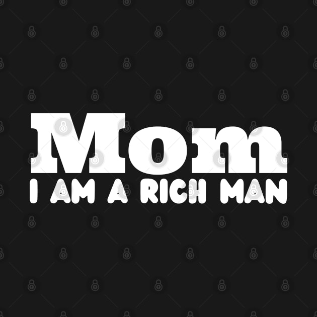 Mom I Am A Rich Man by HobbyAndArt