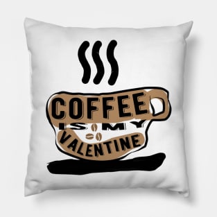 Coffee is my Valentine Pillow
