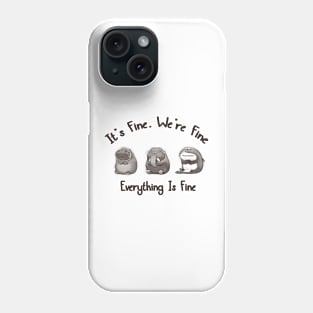 It's Fine I'm Fine Everything Is Fine Phone Case