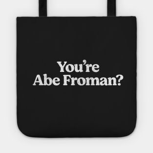 You're Abe Froman? Tote