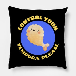 Control Your Tempura Please! | Cute Tempura Pun Pillow