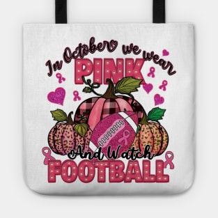 In October We Wear Pink & Watch Football Tote