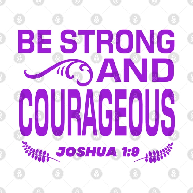 Be Strong And Courageous - Christian by GraceFieldPrints