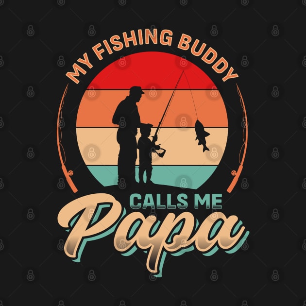 My Fishing Buddy Calls me Papa | Father's Day by T-shirt US