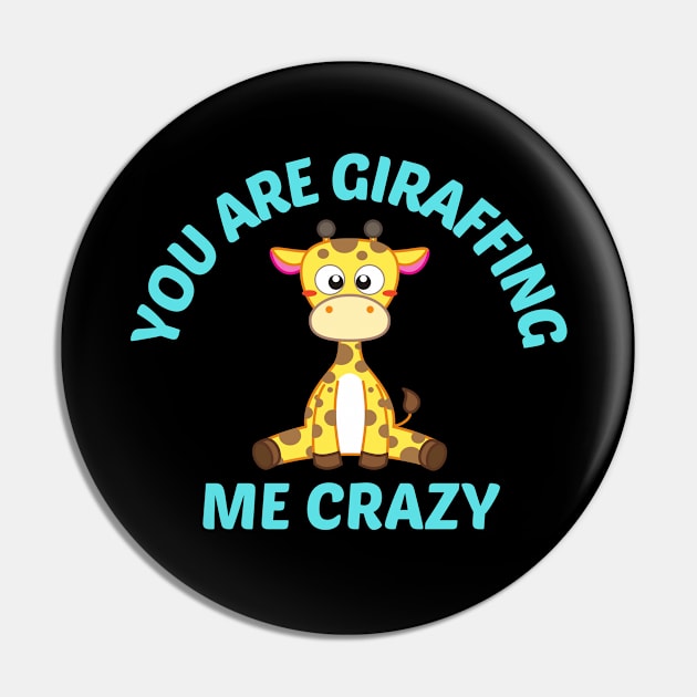You Are Giraffing Me Crazy - Giraffe Pun Pin by Allthingspunny