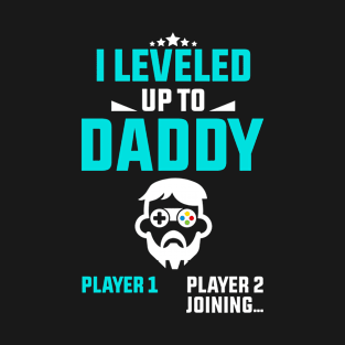 I Leveled Up To Daddy Funny Dad 2022 T-Shirt