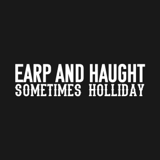 Earp and Haught sometimes Holliday (White) T-Shirt