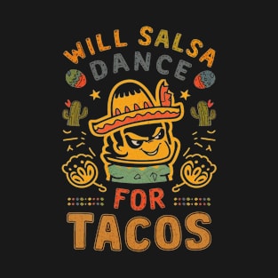 Will Salsa For Tacos T-Shirt