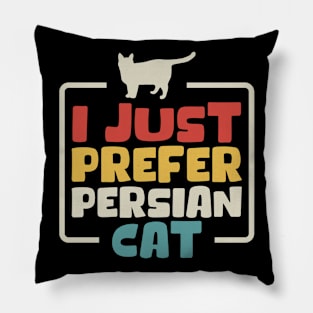 I Just Prefer Persian Cat Pillow