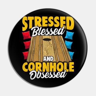 Stressed Blessed And Cornhole Obsessed Bag Toss Game Pin