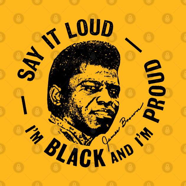 Discover Say It Loud I'm Black & Proud - James Brown - T-Shirt