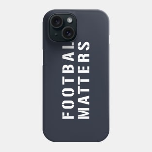 Football Matters Phone Case