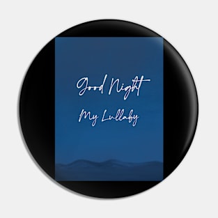 Good night my lullaby Pin