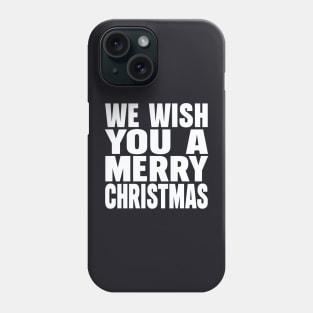 We wish you a Merry Christmas Phone Case