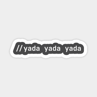 Yada Yada Yada //this is a comment Magnet