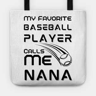 My Favorite Baseball Player Calls Me Nana Tote