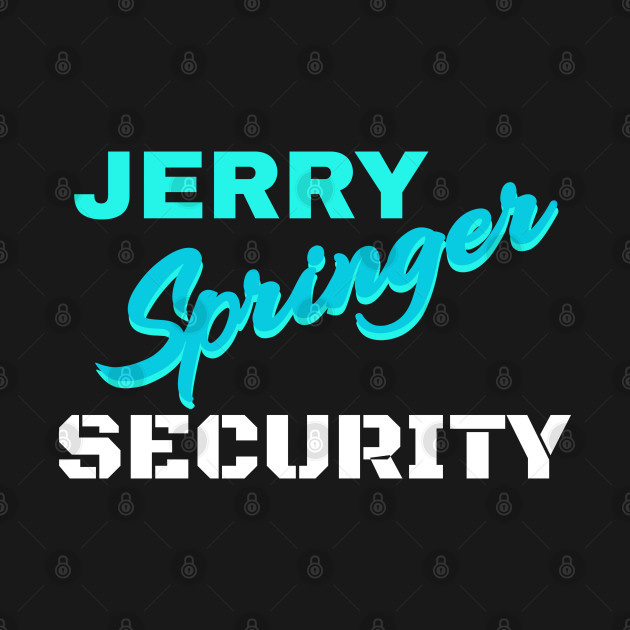 Jerry Springer Security by Traditional-pct