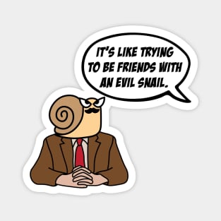 The Office – It’s Like Trying To Be Friends With An Evil Snail Toby Flenderson Magnet