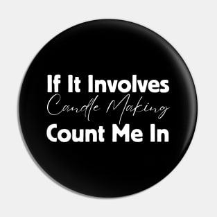 If It Involves Candle Making Count Me In Pin