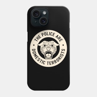 The Police Are Domestic Terrorists Phone Case