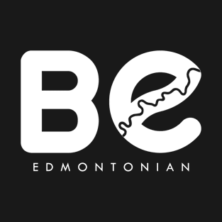 Be Edmontonian T-Shirt