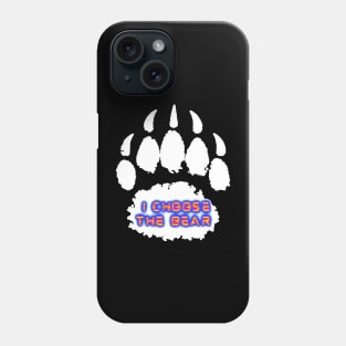 I Choose The Bear Phone Case