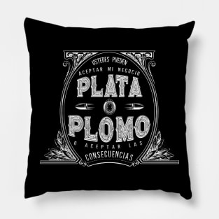 Plata O Plomo Pillow