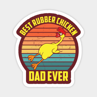 Best Rubber Chicken Dad Ever Funny Chicken Magnet