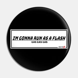 Run as a Flash (Initial D Parody) Pin