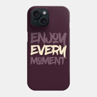 Typography Quote: Enjoy Every Moment Phone Case