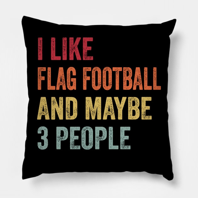 I Like Flag Football & Maybe 3 People Flag Football Lovers Gift Pillow by ChadPill