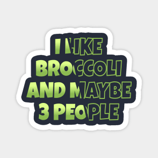 I Like Broccoli An Maybe 3 People - Sliced NYS Magnet