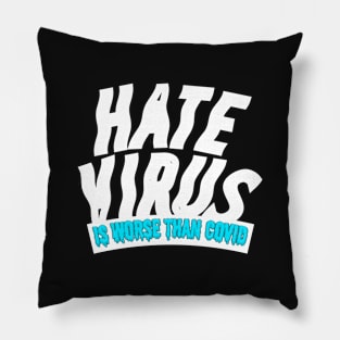 Hate is a virus, Worse than COVID! Pillow