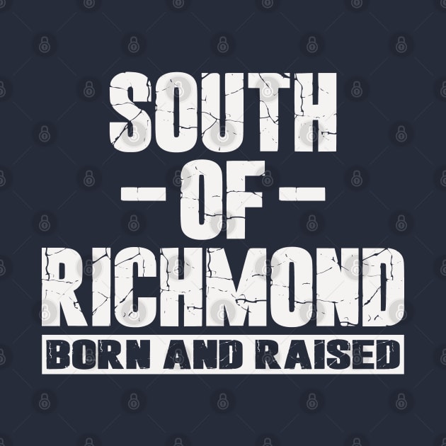 South of Richmond Born and Raised by Etopix