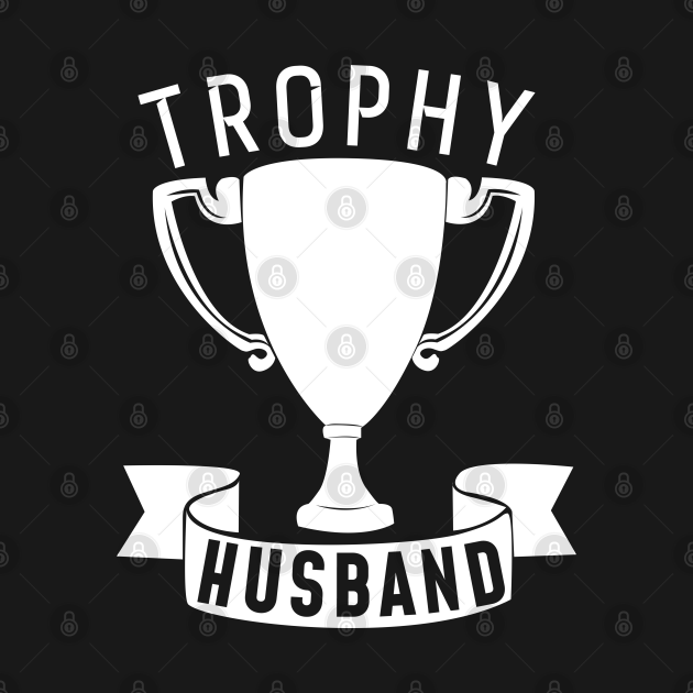 Disover Trophy Husband - Trophy - T-Shirt