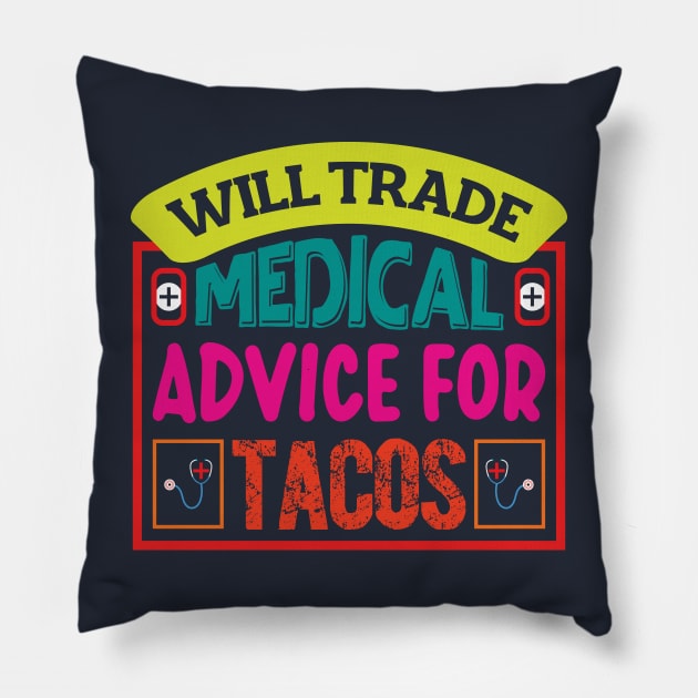 Will Trade Medical Advice For Tacos Pillow by ARTGUMY