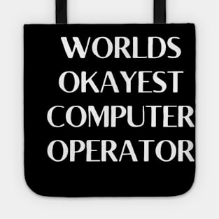 World okayest computer operator Tote