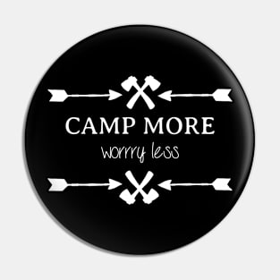 Camp more worry less Pin