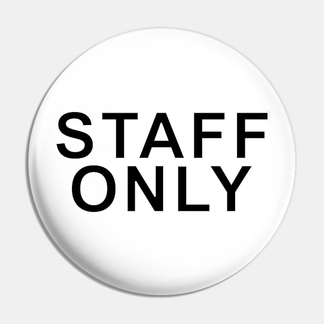 "Staff Only Black" Pin by artilleryman