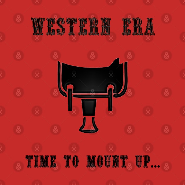 Western Slogan - Time to Mount Up by The Black Panther