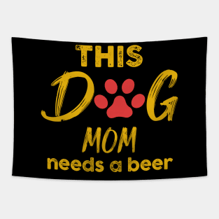 This Dog Mom Needs A Beer Tapestry