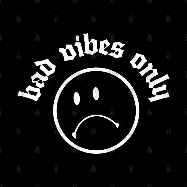 Bad Vibes Only #2 ††† by DankFutura